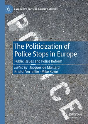 The Politicization of Police Stops in Europe Public Issues and Police Reform