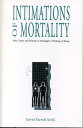 Intimations of Mortality Time, Truth, and Finitude in Heidegger 039 s Thinking of Being【電子書籍】 David Farrell Krell