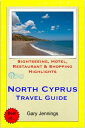 North Cyprus Travel Guide - Sightseeing, Hotel, Restaurant & Shopping Highlights (Illustrated)【電子書籍】[ Gary Jennings ]