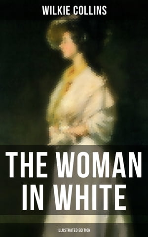 The Woman in White (Illustrated Edition)