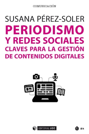 Periodismo y redes sociales Claves para la gesti?n de contenidos digitales