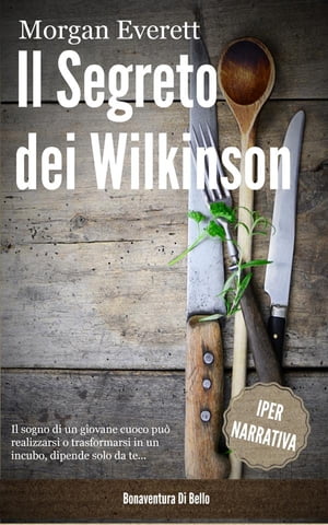 Il Segreto dei Wilkinson【電子書籍】[ Bonaventura Di Bello ]