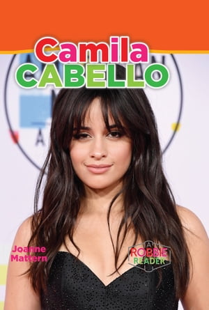 Camila Cabello【電子書籍】 Joanne Mattern