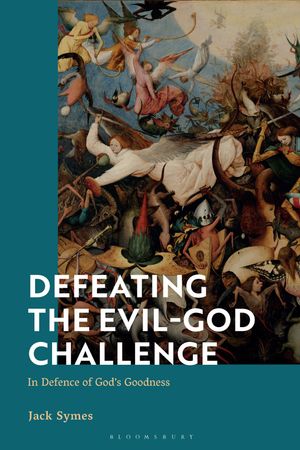 Defeating the Evil-God Challenge In Defence of God’s Goodness【電子書籍】[ Jack Symes ]