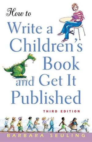 How to Write a Children's Book and Get It Published【電子書籍】[ Barbara Seuling ]
