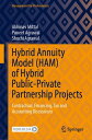 Hybrid Annuity Model (HAM) of Hybrid Public-Private Partnership Projects Contractual, Financing, Tax and Accounting Discussions【電子書籍】 Abhinav Mittal
