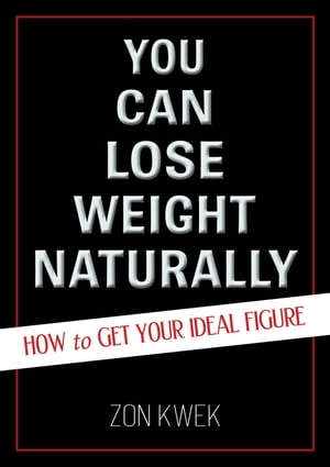 ŷKoboŻҽҥȥ㤨You Can Lose Weight Naturally - How to Get Your Ideal FigureŻҽҡ[ ZON KWEK ]פβǤʤ1,100ߤˤʤޤ