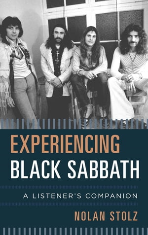 Experiencing Black SabbathA Listener's Companion【電子書籍】[ Nolan Stolz ]