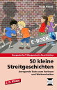 50 kleine Streitgeschichten - 2./3. Klasse Anregende Texte zum Vorlesen und Weiterarbeiten