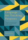 Language for Teaching Purposes Bilingual Classroom Discourse and the Non-Native Speaker Language Teacher【電子書籍】 Emma Riordan