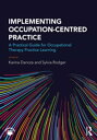 Implementing Occupation-centred Practice A Practical Guide for Occupational Therapy Practice Learning