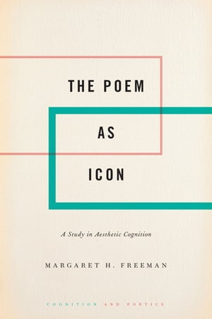 The Poem as Icon A Study in Aesthetic CognitionŻҽҡ[ Margaret H. Freeman ]