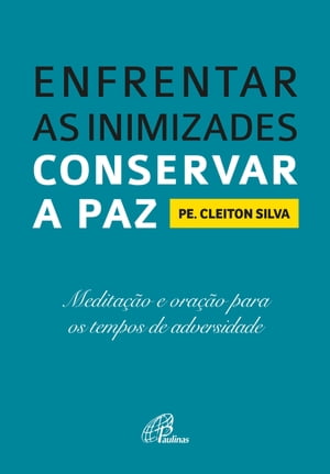 ŷKoboŻҽҥȥ㤨Enfrentar as inimizades, conservar a paz Medita??o e ora??o para os tempos de adversidadeŻҽҡ[ Cleiton Viana da Silva ]פβǤʤ530ߤˤʤޤ