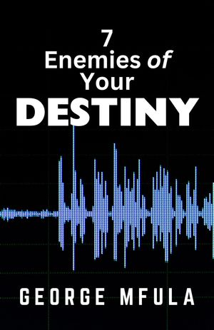 7 Enemies of Your DestinyŻҽҡ[ George Mfula ]