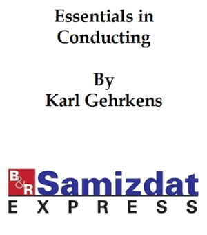 Essentials in Conducting【電子書籍】[ Karl