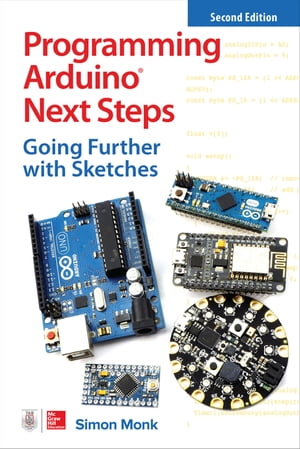 Programming Arduino Next Steps: Going Further with Sketches, Second Edition