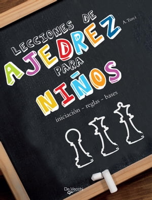 Lecciones de ajedrez para ni?os【電子書籍】[ Alberto Turci ]