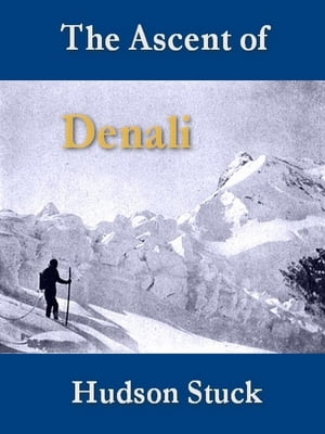 The Ascent of Denali (Mount McKinley)