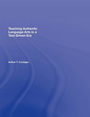 Teaching Authentic Language Arts in a Test-Driven Era
