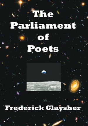 The Parliament of Poets An Epic Poem【電子書籍】[ Frederick Glaysher ]