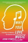 Why You Love Music From Mozart to Metallica--The Emotional Power of Beautiful Sounds【電子書籍】[ John Powell ]