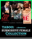 TABOO: Submissive Female Collection: 3 Books in 1 (office erotica, dominant male, older man younger woman)【電子書籍】[ Lauren Fremont ]