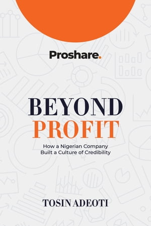 BEYOND PROFIT How a Nigerian Company Built a Culture of Credibility【電子書籍】 Tosin Adeoti