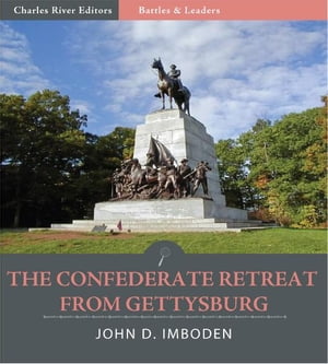 Battles & Leaders of the Civil War: The Confederate Retreat from Gettysburg (Illustrated Edition)