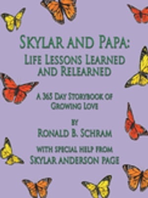 Skylar and Papa: Life Lessons Learned and Relearned