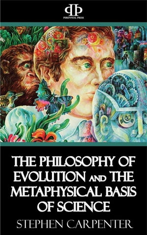 ŷKoboŻҽҥȥ㤨The Philosophy of Evolution and the Metaphysical Basis of ScienceŻҽҡ[ Stephen Carpenter ]פβǤʤ146ߤˤʤޤ