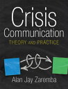 Crisis Communication Theory and Practice【電子書籍】 Alan Jay Zaremba