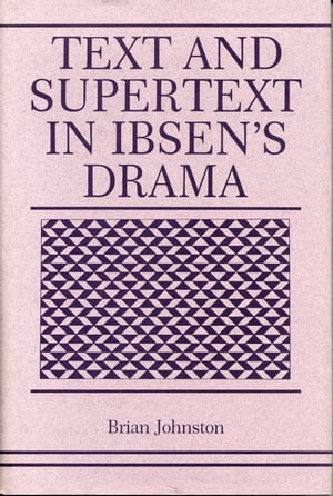 Text and Supertext in Ibsen’s Drama