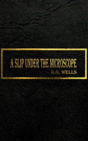 A SLIP UNDER THE MICROSCOPE【電子書籍】[ H