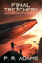 Final Treachery A Military Space Opera Tale【電子書籍】[ P R Adams ]