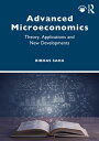 Advanced Microeconomics Theory, Applications and New Developments【電子書籍】[ Bibhas ...