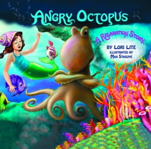 Angry Octopus: Children Learn How to Control Anger, Reduce Stress and Fall Asleep Faster