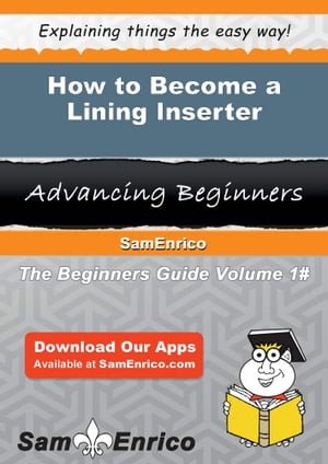 How to Become a Lining Inserter How to Become a Lining Inserter【電子書籍】[ Nell Upton ]