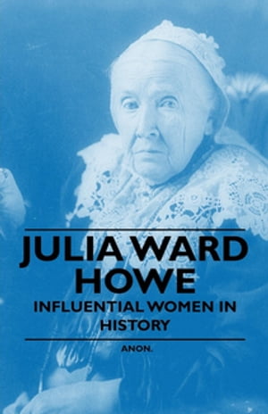 Julia Ward Howe - Influential Women in History