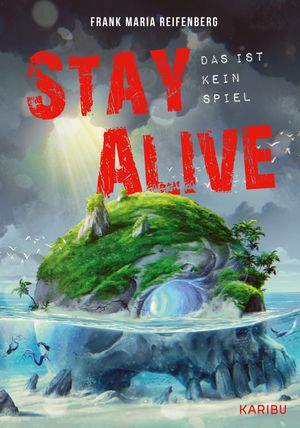 Stay Alive ? das ist kein Spiel Ein actionreiches Gaming-Abenteuer ab 12 JahrenŻҽҡ[ Frank Maria Reifenberg ]