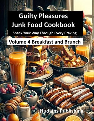ŷKoboŻҽҥȥ㤨Guilty Pleasures Junk Food Cookbook: Vol 4 Breakfast and BrunchŻҽҡ[ Ronald Hudkins ]פβǤʤ800ߤˤʤޤ