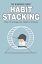 Habit Stacking: How To Change Any Habit In 30 DaysŻҽҡ[ The Blokehead ]