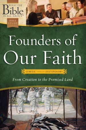 Founders of Our Faith: Genesis through Deuteronomy From Creation to the Promised Land【電子書籍】[ Dr. Henrietta C. Mears ]