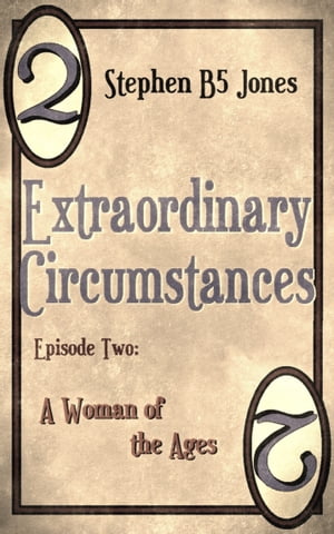 Extraordinary Circumstances: 2 A Woman of the Ages【電子書籍】 Stephen B5 Jones