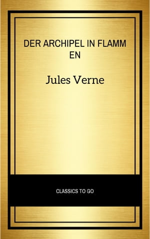 Der Archipel in Flammen【電子書籍】[ Jules Verne ]