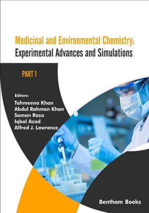 Medicinal and Environmental Chemistry: Experimental Advances and Simulations (Part I)【電子書籍】 Tahmeena Khan