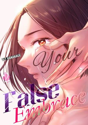 Your False Embrace Volume 2