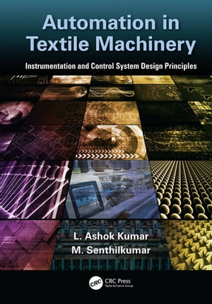 Automation in Textile Machinery Instrumentation and Control System Design Principles