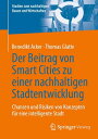 Der Beitrag von Smart Cities zu einer nachhaltigen Stadtentwicklung Chancen und Risiken von Konzepten f?r eine intelligente Stadt