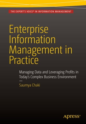 Enterprise Information Management in Practice Managing Data and Leveraging Profits in Today's Complex Business Environment