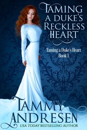 Taming A Duke's Reckless Heart: Taming the Duke's Heart